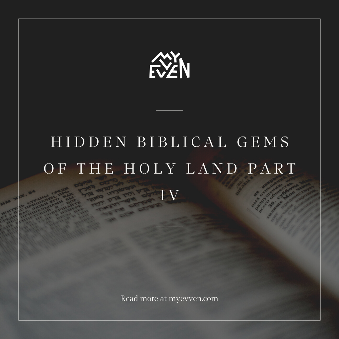 Hidden Biblical Gems of the Holy Land Part IV